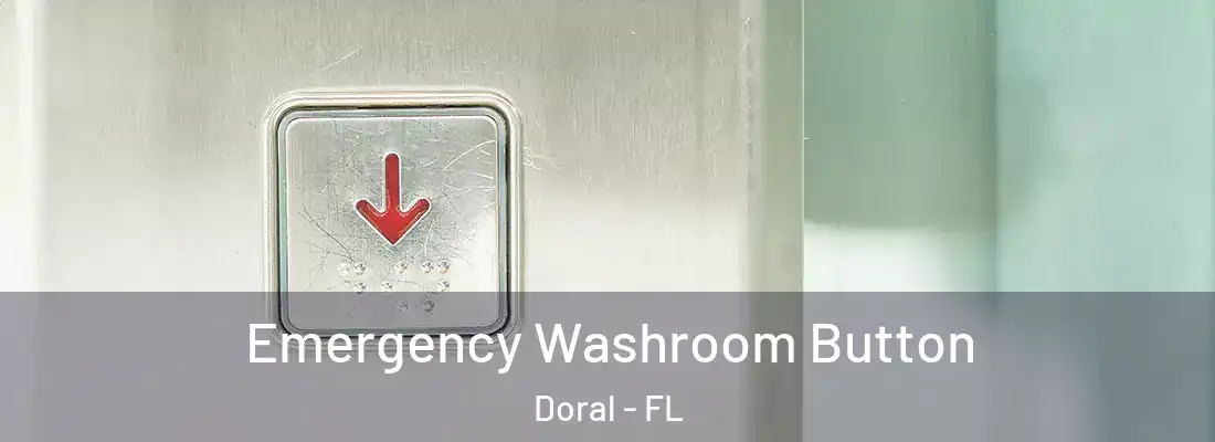  Emergency Washroom Button Doral - FL